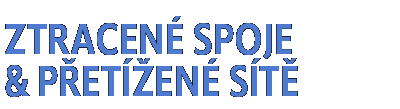 Ztracené spoje & Přetížené sítě